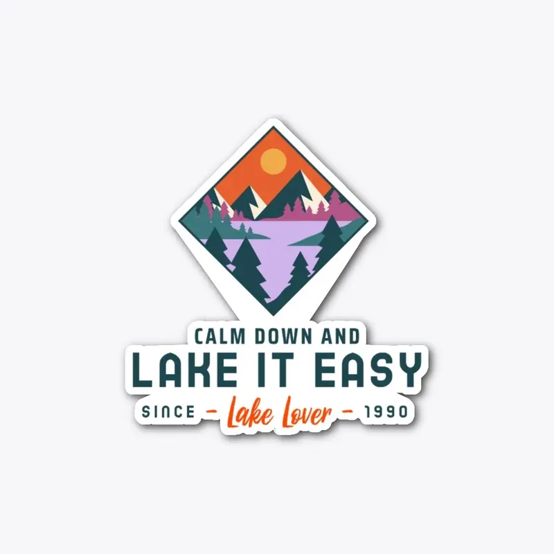 calm down and lake it easy